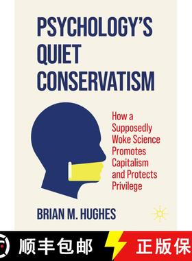 【3-4周达】Psychology's Quiet Conservatism : How a Supposedly Woke Science Promotes Capitalism and Pr... [9783032077233]