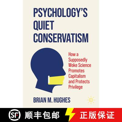 【3-4周达】Psychology's Quiet Conservatism : How a Supposedly Woke Science Promotes Capitalism and Pr... [9783032077233]