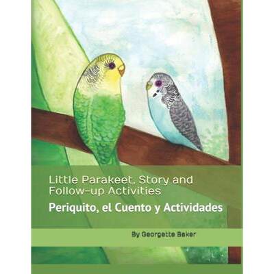 【4周达】Little Parakeet, Story and Follow-up Activities: Periquito, el Cuento y Actividades [9781892306616]