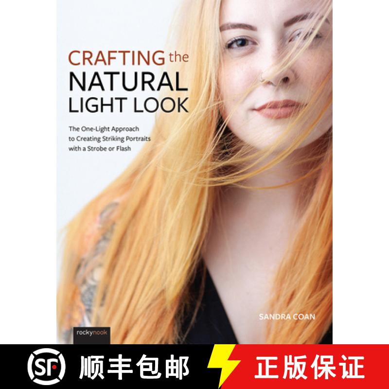 【3-4周达】Crafting the Natural Light Look: The One-Light Approach to Creating Striking Portraits wit... [9781681985497]