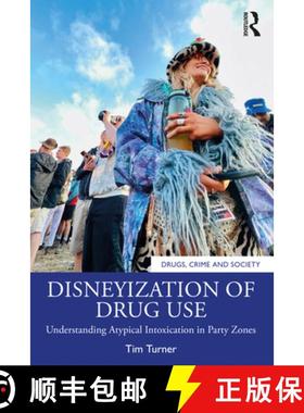 【3-4周达】Disneyization of Drug Use: Understanding Atypical Intoxication in Party Zones [9780367743734]