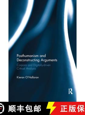 【3-4周达】Posthumanism and Deconstructing Arguments: Corpora and Digitally-driven Critical Analysis [9781032179179]