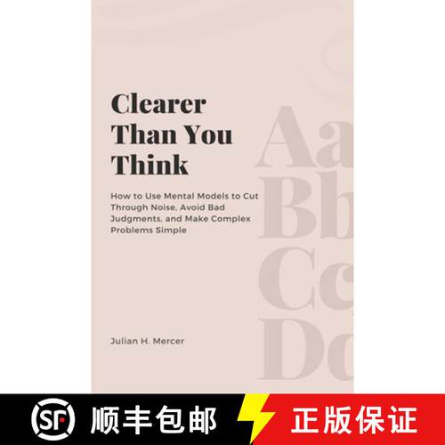 【3-4周达】Clearer Than You Think: How to Use Mental Models to Cut Through Noise, Avoid Bad Judgments... [9789371770774]