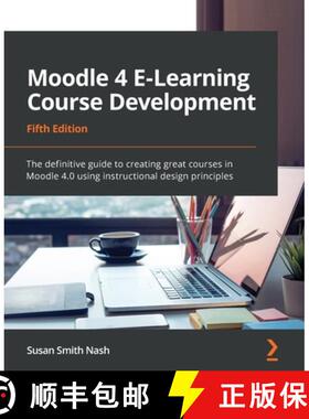 预订 Moodle 4 E-Learning Course Development: The definitive guide to creating great courses in Moodle... [9781801079037]