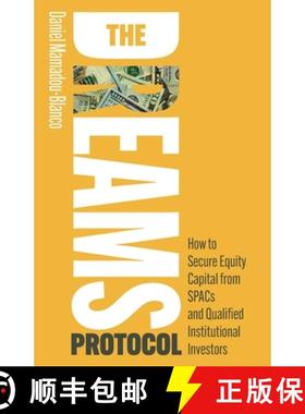 【3-4周达】The DREAMS Protocol: How to Secure Equity Capital from SPACs and Qualified Institutional I... [9781781338889]