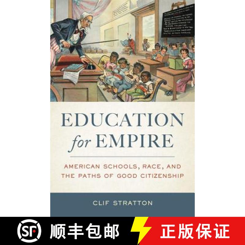 预订 Education for Empire: American Schools, Race, and the Paths of Good Citizenship [9780520285675]