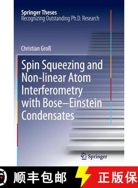【3-4周达】Spin Squeezing and Non-Linear Atom Interferometry with Bose-Einstein Condensates [9783642432453]