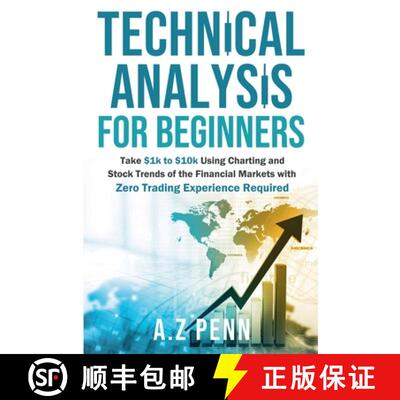 【3-4周达】Technical Analysis for Beginners: Take $1k to $10k Using Charting and Stock Trends of the ... [9781326888152]