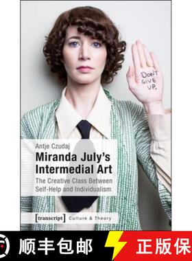 【3-4周达】Miranda July's Intermedial Art: The Creative Class Between Self-Help and Individualism [9783837633696]