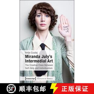 【3-4周达】Miranda July's Intermedial Art: The Creative Class Between Self-Help and Individualism [9783837633696]