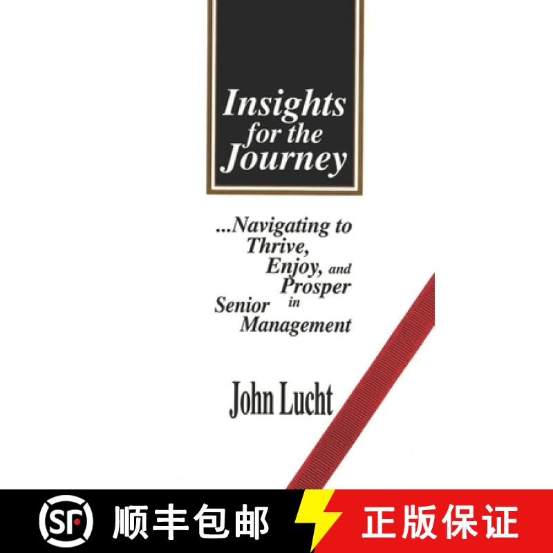 【3-4周达】INSIGHTS FOR THE JOURNEY: Navigating to Thrive, Enjoy & Prosper in Senior Management [9780999326527]