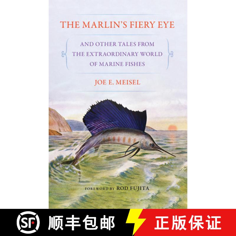 【3-4周达】The Marlin's Fiery Eye and Other Tales from the Extraordinary World of Marine Fishes [9781501779442]