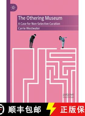 【3-4周达】The Othering Museum: A Case for Non-Selective Curation [9783031554315]
