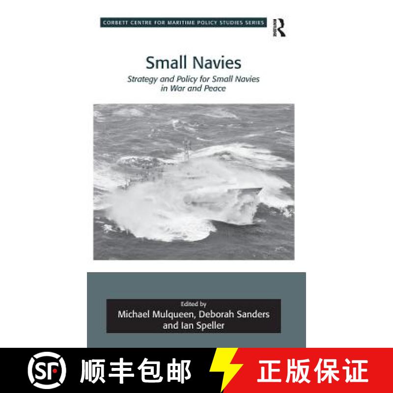 【3-4周达】Small Navies: Strategy and Policy for Small Navies in War and Peace. Edited by Michael Mul... [9781472417596]