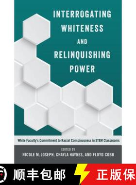 【3-4周达】Interrogating Whiteness and Relinquishing Power : White Faculty's Commitment to Racial Con... [9781433127939]