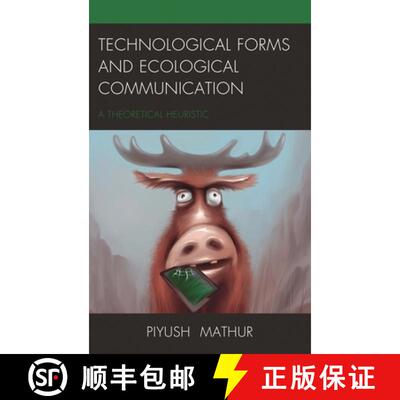 【3-4周达】Technological Forms and Ecological Communication : A Theoretical Heuristic [9781498520478]