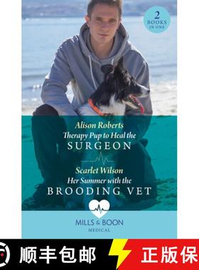 【3-4周达】Therapy Pup To Heal The Surgeon / Her Summer With The Brooding Vet: Therapy Pup to Heal th... [9780263321654]