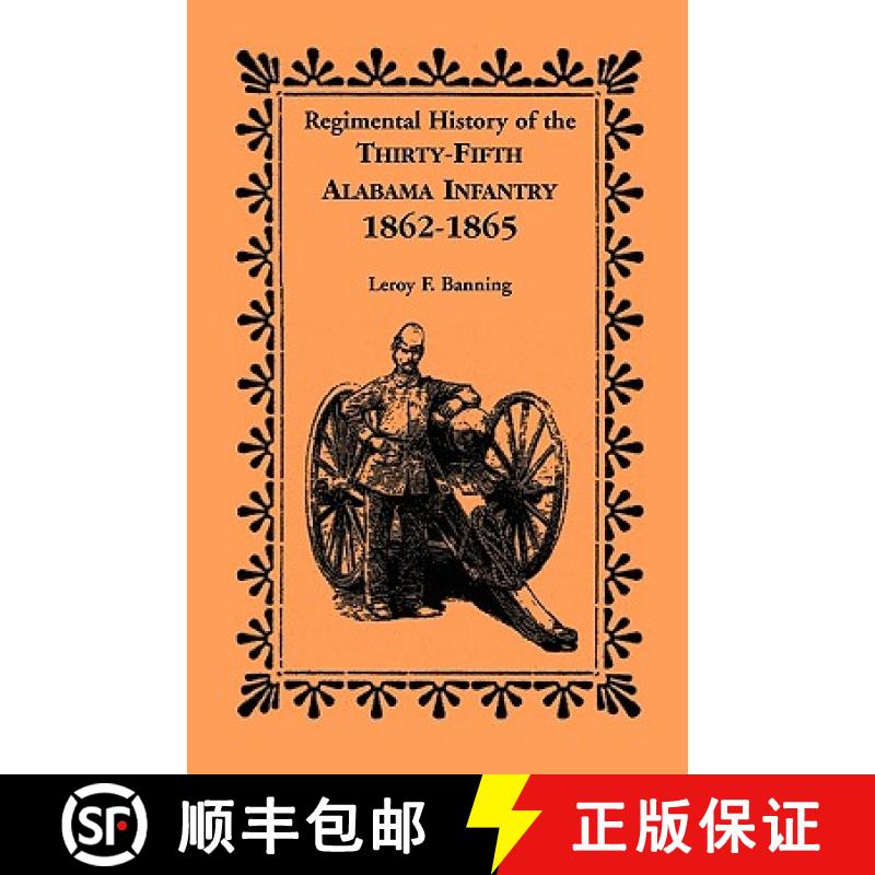 预订 Regimental History of the 35th Alabama Infantry, 1862-1865 [9780788411335]