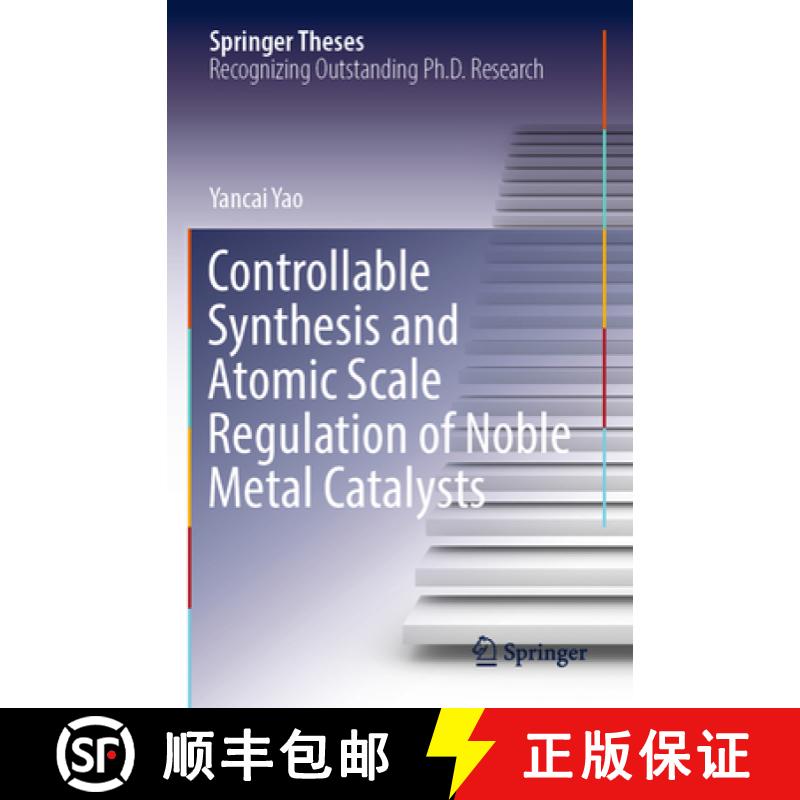 【4周达】Controllable Synthesis and Atomic Scale Regulation of Noble Metal Catalysts [9789811902079]