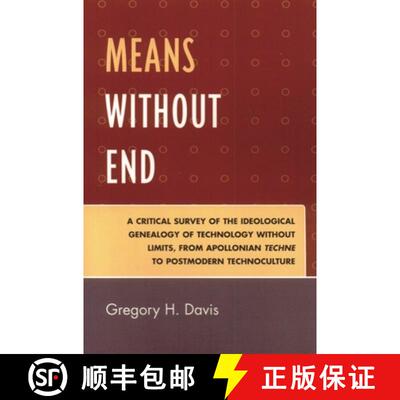【3-4周达】Means Without End : A Critical Survey of the Ideological Genealogy of Technology without L... [9780761834854]
