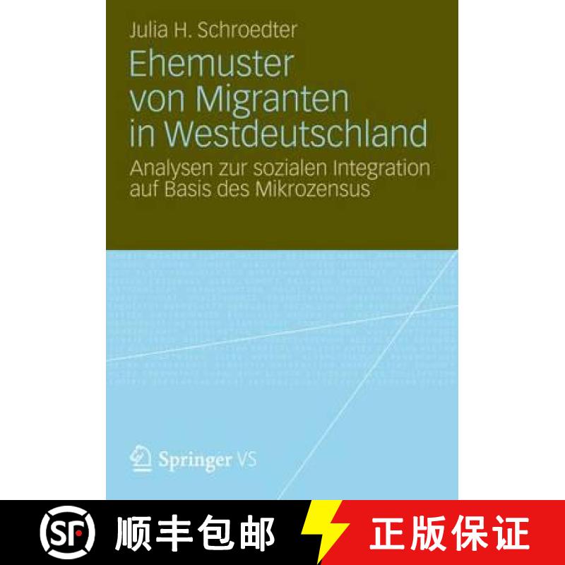 【3-4周达】Ehemuster Von Migranten in Westdeutschland : Analysen Zur Sozialen Integration Auf Basis D... [9783658006266]