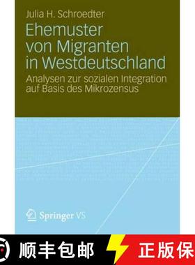 【3-4周达】Ehemuster Von Migranten in Westdeutschland : Analysen Zur Sozialen Integration Auf Basis D... [9783658006266]