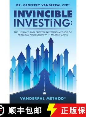 预订 Invincible Investing: The Ultimate and Proven Investing Method of Principal Protection with Mark... [9780692857465]