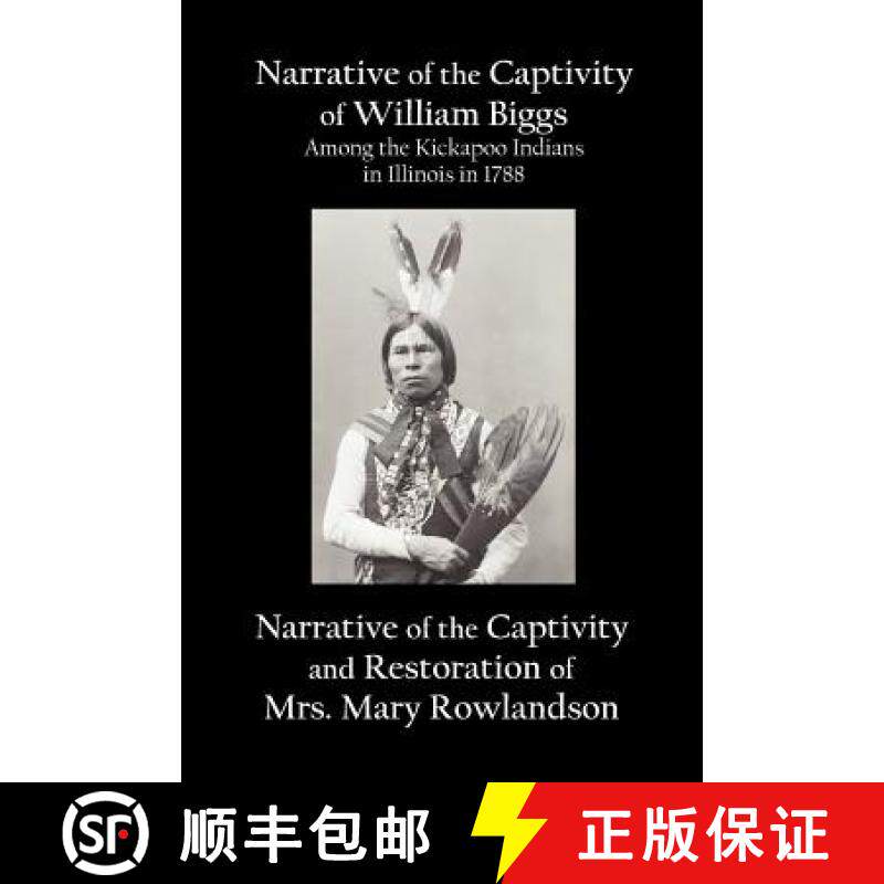 【3-4周达】Narrative of the Captivity of William Biggs Among the Kickapoo Indians in Illinois in 1788... [9781781390955]