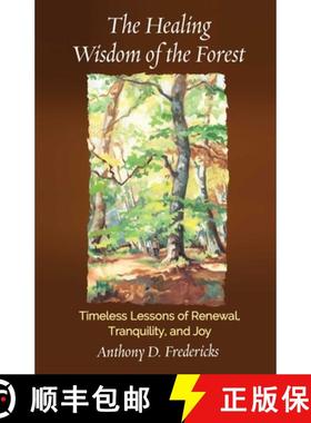 【3-4周达】The Healing Wisdom of the Forest: Timeless Lessons of Renewal, Tranquility, and Joy [9780757325373]