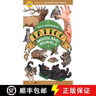 【3-4周达】Wild, Wonderful Tattoo Woodland Animals: 60 Temporary Tattoos That Teach [9781635868005]