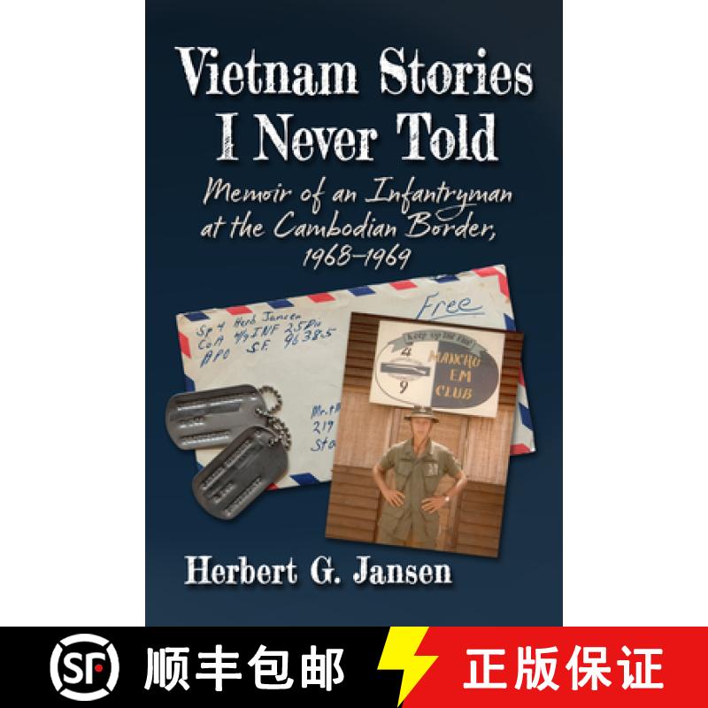 【3-4周达】Vietnam Stories I Never Told : Memoir of an Infantryman at the Cambodian Border, 1968-1969 [9781476697611]