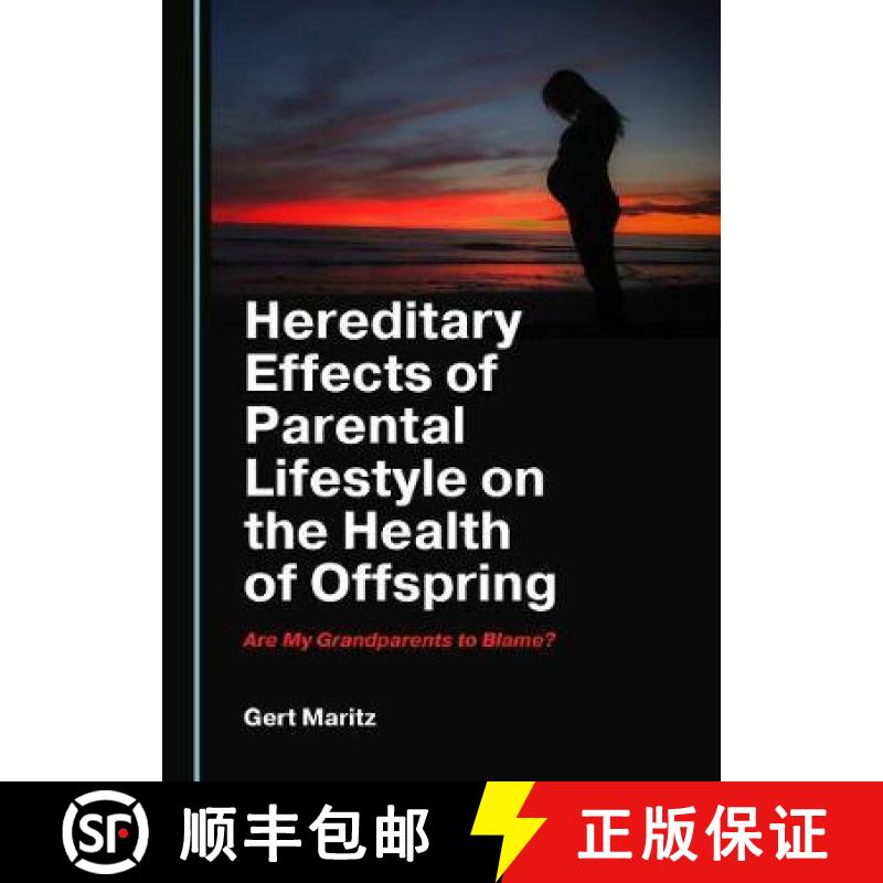 预订 Hereditary Effects of Parental Lifestyle on the Health of Offspring : Are My Grandparents to Blame? [9781527537118]