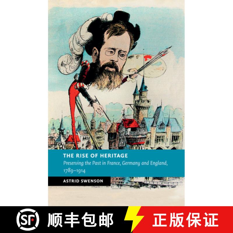 【3-4周达】Rise of Heritage: Preserving the Past in France, Germany and England, 1789–1914 - The Ris... [9781107595583]