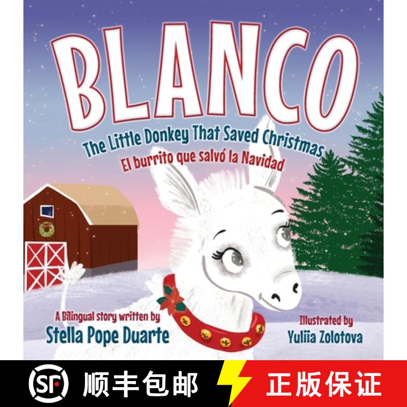 【2-3周达】Blanco, The Little Donkey That Saved Christmas: Blanco, El burrito que salvó la Navidad [9781736185667]