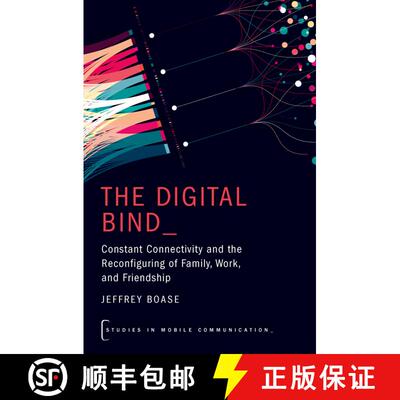 【3-4周达】精装 The Digital Bind: Constant Connectivity and the Reconfiguring of Family, Work, and Fr... [9780197798591]