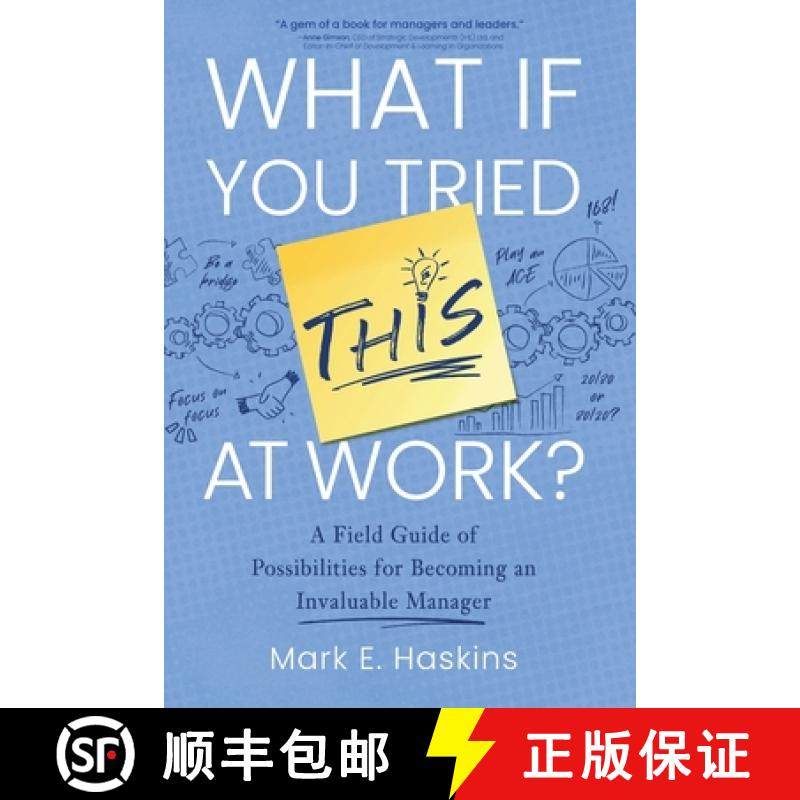 【3-4周达】What If You Tried This At Work: A Field Guide of Possibilities for Becoming an Invaluable ... [9798888244609]