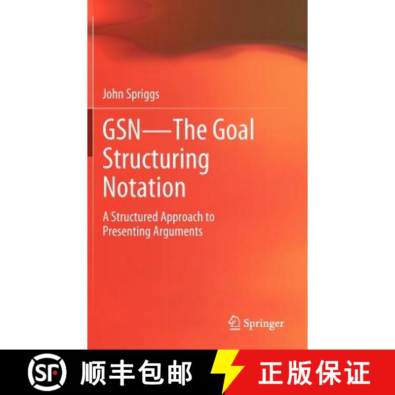 【3-4周达】GSN - The Goal Structuring Notation : A Structured Approach to Presenting Arguments [9781447123118]
