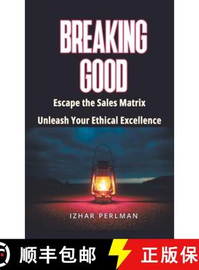 【3-4周达】Breaking Good - Escape the Sales Matrix, Unleash Your Ethical Excellence [9798223624158]