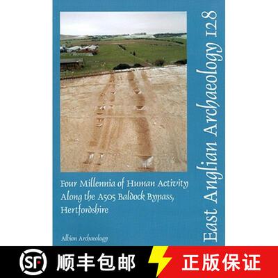 【3-4周达】EAA 128: Four Millenia of Human Activity along the A505 Baldock Bypass, Hertfordshire [9780955654626]