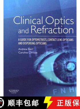 【3-4周达】Clinical Optics and Refraction: A Guide for Optometrists, Contact Lens Opticians and Dispe... [9780750688895]