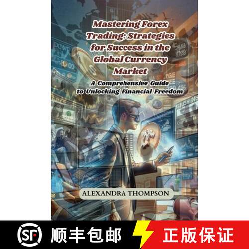 【3-4周达】Mastering Forex Trading: A Comprehensive Guide to Unlocking Financial Freedom [9798330209156]