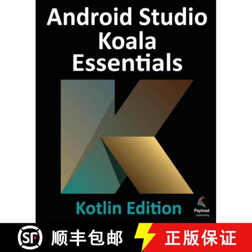 【3-4周达】Android Studio Koala Essentials - Kotlin Edition: Developing Android Apps Using Android St... [9781951442958]