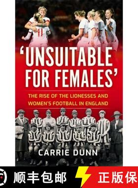 【3-4周达】'Unsuitable for Females': The Rise of the Lionesses and Women's Football in England [9781913759094]