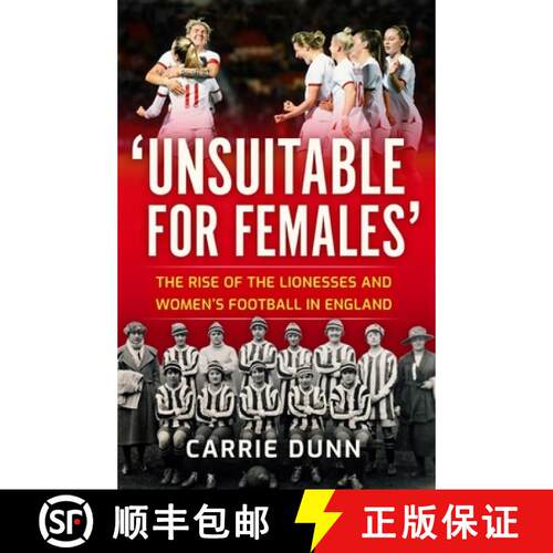 【3-4周达】'Unsuitable for Females': The Rise of the Lionesses and Women's Football in England [9781913759094]