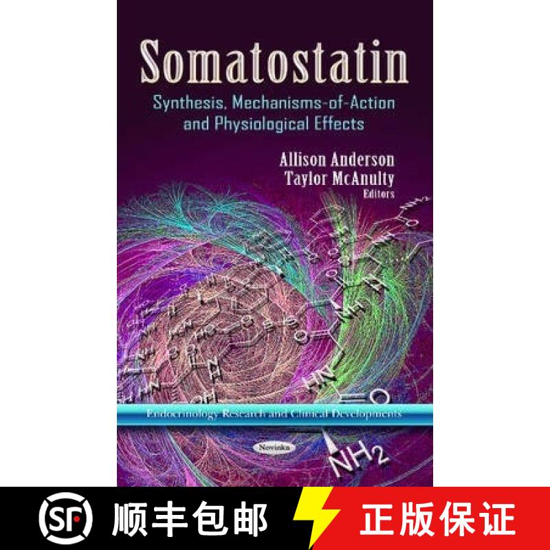 【3-4周达】Somatostatin: Synthesis, Mechanisms-of-Action and Physiological Effects [9781624174193]
