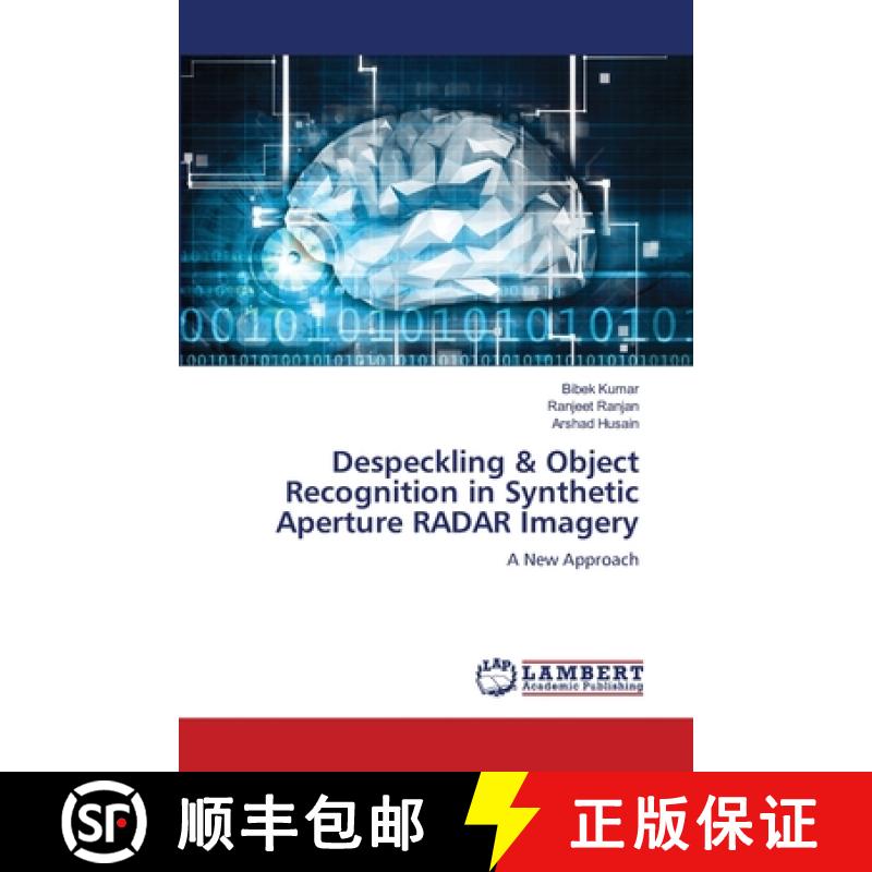 【2-3周达】Despeckling & Object Recognition in Synthetic Aperture RADAR Imagery [9786206157113]