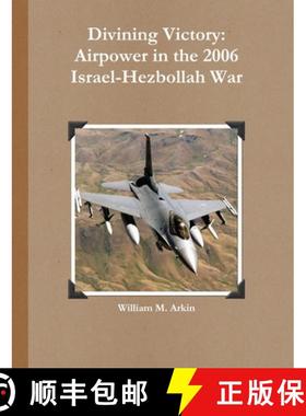 【3-4周达】Divining Victory: Airpower in the 2006 Israel-Hezbollah War [9781105051470]