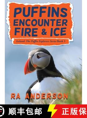 【3-4周达】Puffins Encounter Fire and Ice: Iceland: The Puffin Explorers Series Book 3 [9781950590100]