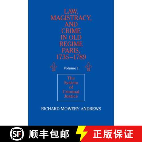 【3-4周达】精装 Law, Magistracy, and Crime in Old Regime Paris, 1735–1789: Volume 1, The System of C... [9780521361699]