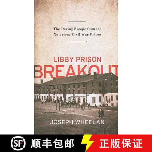 【3-4周达】Libby Prison Breakout: The Daring Escape from the Notorious Civil War Prison [9781586489083]